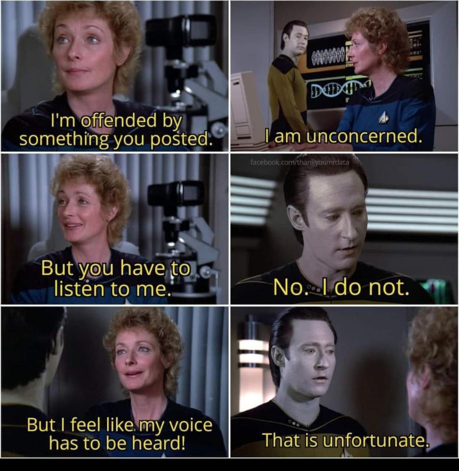 I'm offended by something you posted. But you have to listen to me. But I feel like my voice has to be heard! I am unconcerned. facebook.com/thankyoumrdata No. l do not. That is unfortunate.