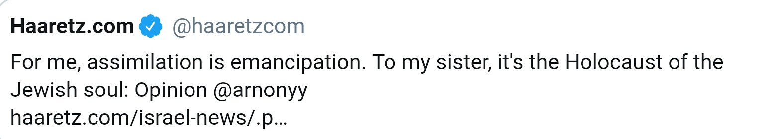 Haaretz.com@@haaretzcom For me, assimilation is emancipation. To my sister, it's the Holocaust of the Jewish soul: Opinion @arnonyy haaretz.com/israel-news/.p..