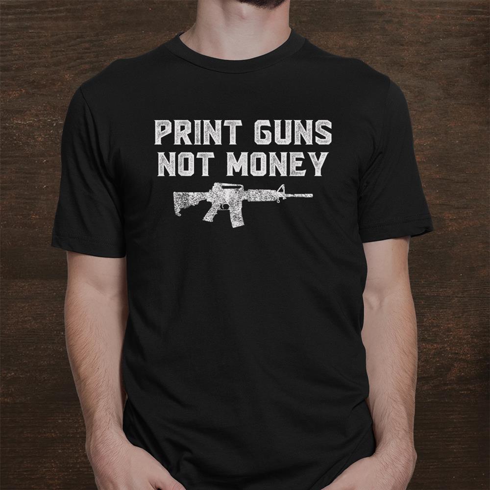 PRINT GUNS NOT MONEY
