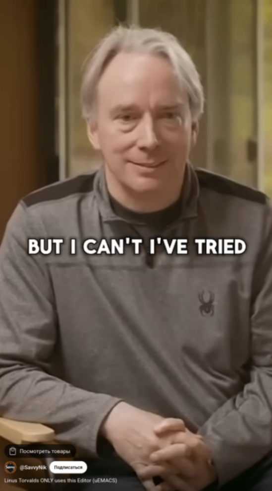 BUT I CAN'T I'VE TRIED ( Посмотреть товары @SavvyNik Подписать Linus Torvalds ONLY uses this Editor (uEMACS)