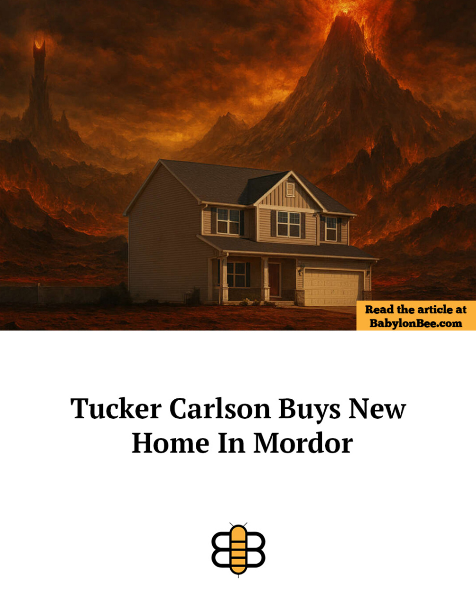 Read the article at BabylonBee.com Tucker Carlson Buys New Home In Mordor B